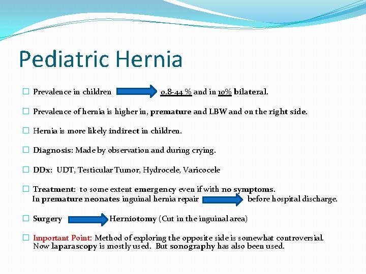 Pediatric Hernia � Prevalence in children 0. 8 -44 % and in 10% bilateral.
