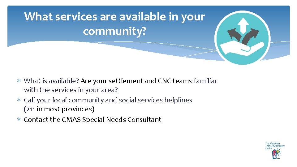 What services are available in your community? ∗ What is available? Are your settlement