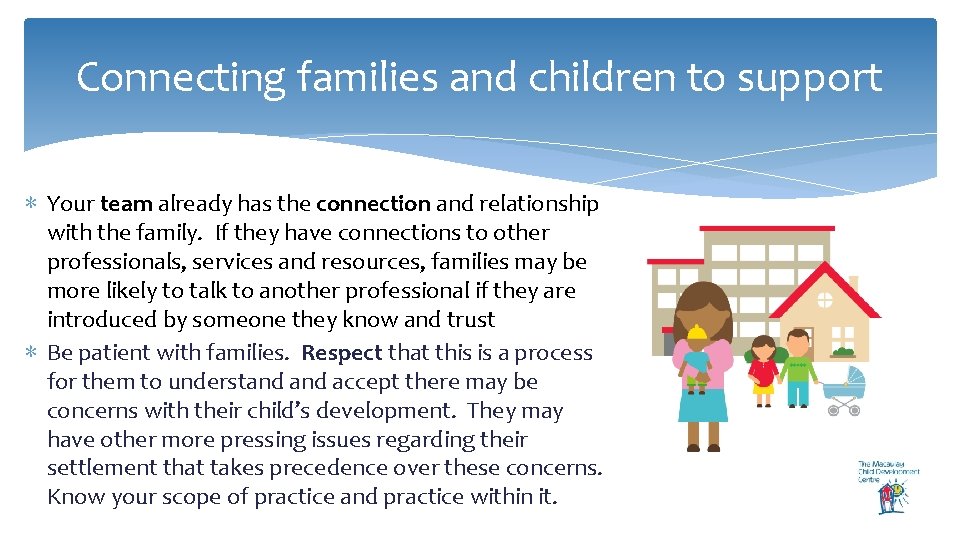 Connecting families and children to support ∗ Your team already has the connection and