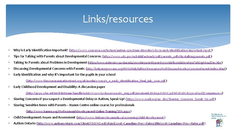 Links/resources ∗ Why is Early Identification Important? (https: //www. coursera. org/lecture/autism-spectrum-disorder/why-is-early-identification-important-J 1 px. K)