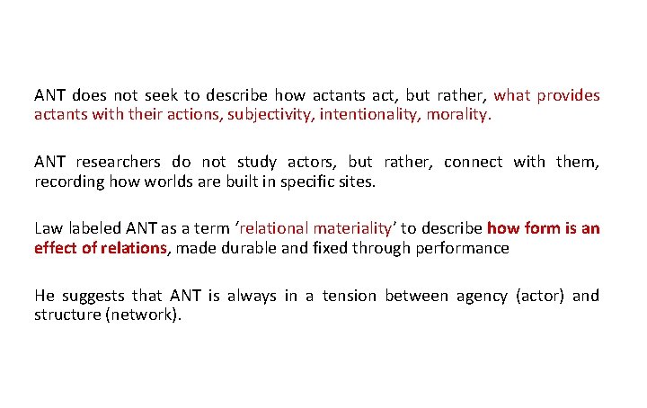 ANT does not seek to describe how actants act, but rather, what provides actants