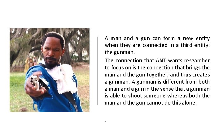 A man and a gun can form a new entity when they are connected