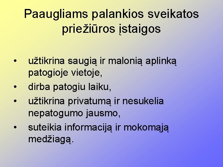 Paaugliams palankios sveikatos priežiūros įstaigos • • užtikrina saugią ir malonią aplinką patogioje vietoje,