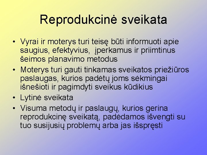 Reprodukcinė sveikata • Vyrai ir moterys turi teisę būti informuoti apie saugius, efektyvius, įperkamus