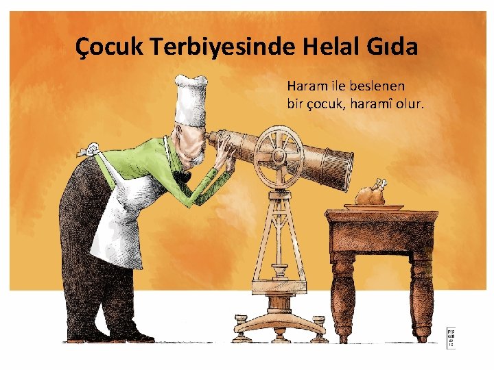 Çocuk Terbiyesinde Helal Gıda Haram ile beslenen bir çocuk, haramî olur. 