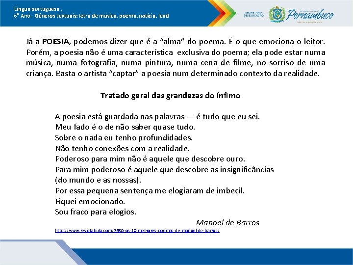 Língua portuguesa , 6° Ano Gêneros textuais: letra de música, poema, notícia, lead Já