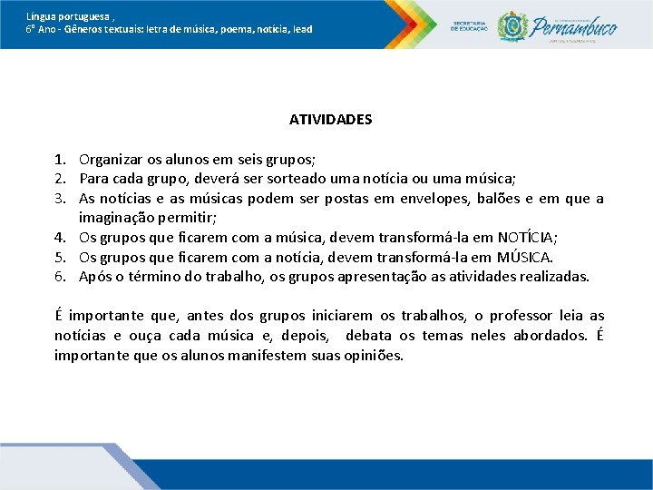 Língua portuguesa , 6° Ano Gêneros textuais: letra de música, poema, notícia, lead ATIVIDADES