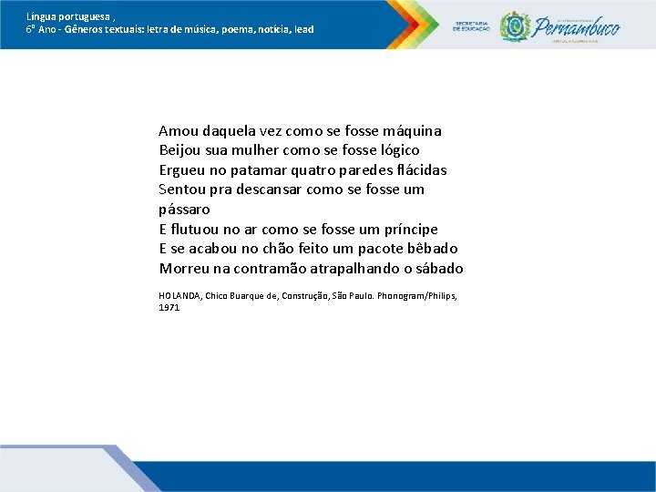 Língua portuguesa , 6° Ano Gêneros textuais: letra de música, poema, notícia, lead Amou