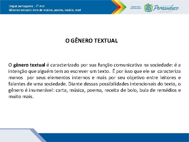 Língua portuguesa , 6° Ano Gêneros textuais: letra de música, poema, notícia, lead O