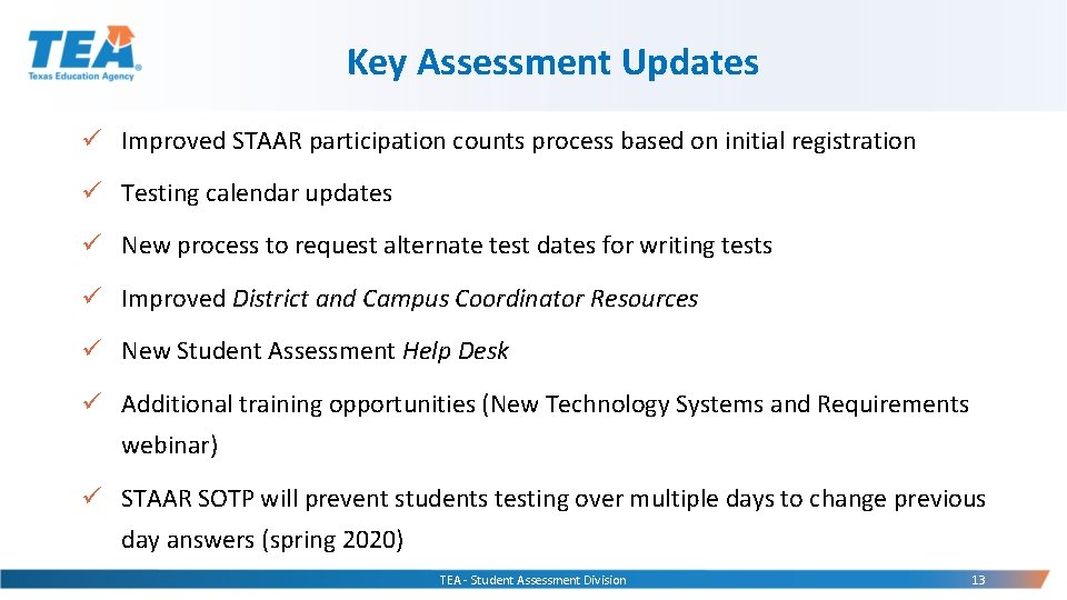 Key Assessment Updates ü Improved STAAR participation counts process based on initial registration ü