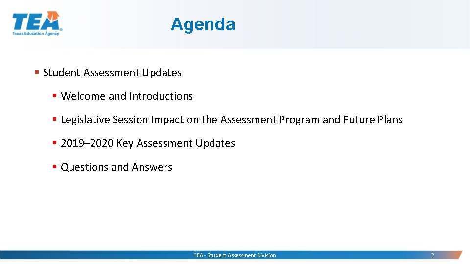 Agenda § Student Assessment Updates § Welcome and Introductions § Legislative Session Impact on