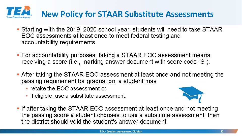 New Policy for STAAR Substitute Assessments § Starting with the 2019– 2020 school year,