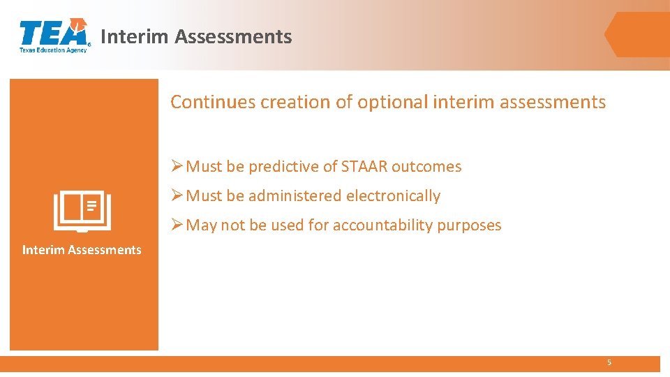 Interim Assessments Continues creation of optional interim assessments Ø Must be predictive of STAAR