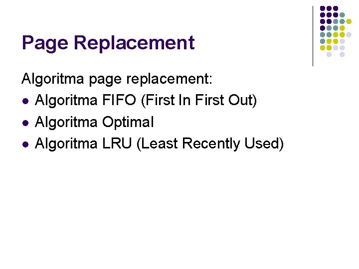 Page Replacement Algoritma page replacement: l Algoritma FIFO (First In First Out) l Algoritma