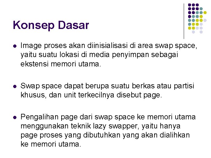 Konsep Dasar l Image proses akan diinisialisasi di area swap space, yaitu suatu lokasi