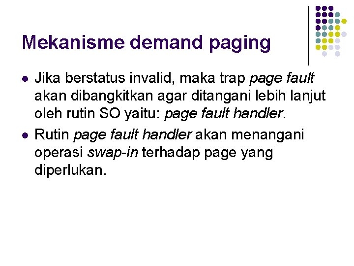 Mekanisme demand paging l l Jika berstatus invalid, maka trap page fault akan dibangkitkan