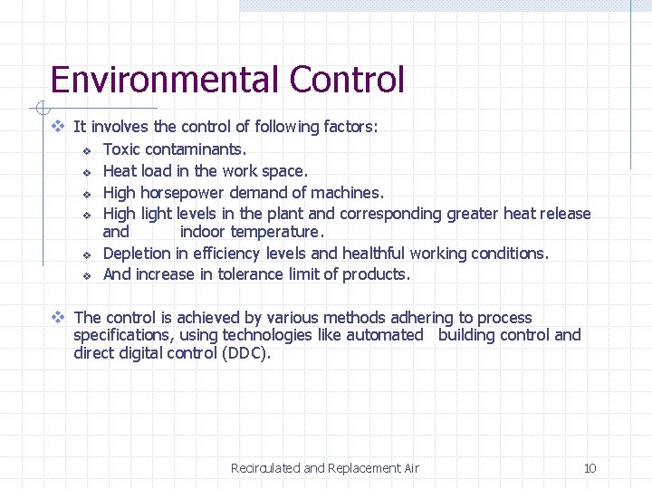 Environmental Control v It involves the control of following factors: v v v Toxic