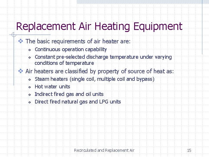 Replacement Air Heating Equipment v The basic requirements of air heater are: v v