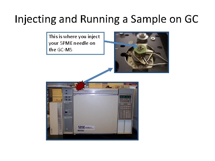 Injecting and Running a Sample on GC This is where you inject your SPME