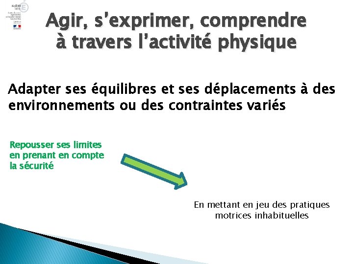 Agir, s’exprimer, comprendre à travers l’activité physique Adapter ses équilibres et ses déplacements à