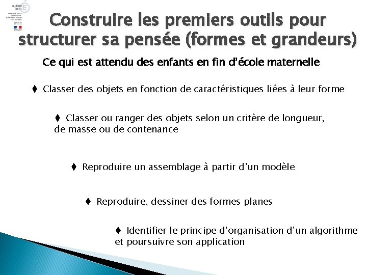 Construire les premiers outils pour structurer sa pensée (formes et grandeurs) Ce qui est