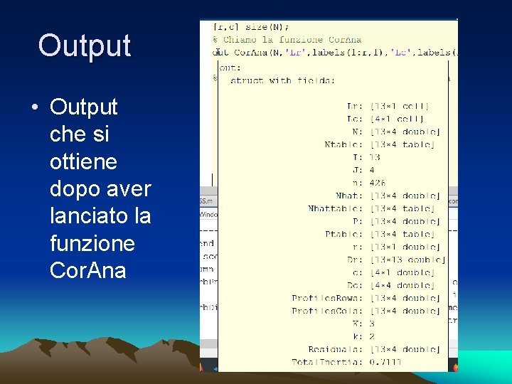 Output • Output che si ottiene dopo aver lanciato la funzione Cor. Ana 