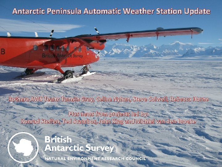 Antarctic Peninsula Automatic Weather Station Update Rothera AWS Team: Tamsin Gray, Celine Nyhan, Steve