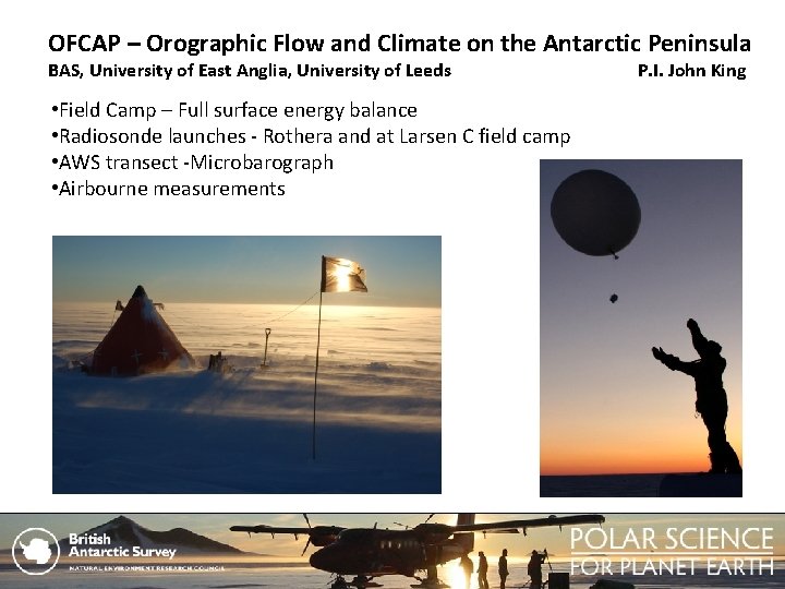 OFCAP – Orographic Flow and Climate on the Antarctic Peninsula BAS, University of East