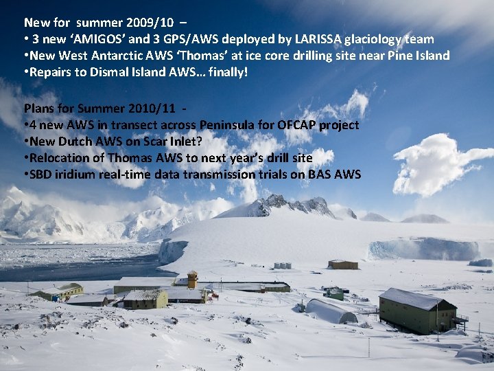 New for summer 2009/10 – • 3 new ‘AMIGOS’ and 3 GPS/AWS deployed by