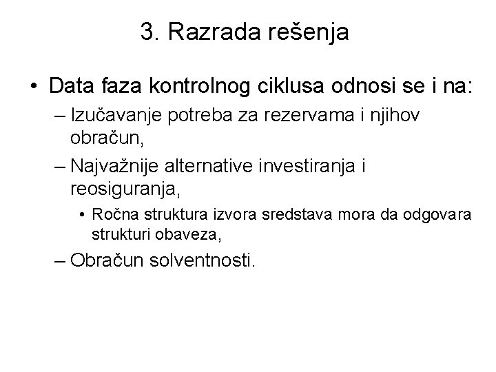 3. Razrada rešenja • Data faza kontrolnog ciklusa odnosi se i na: – Izučavanje