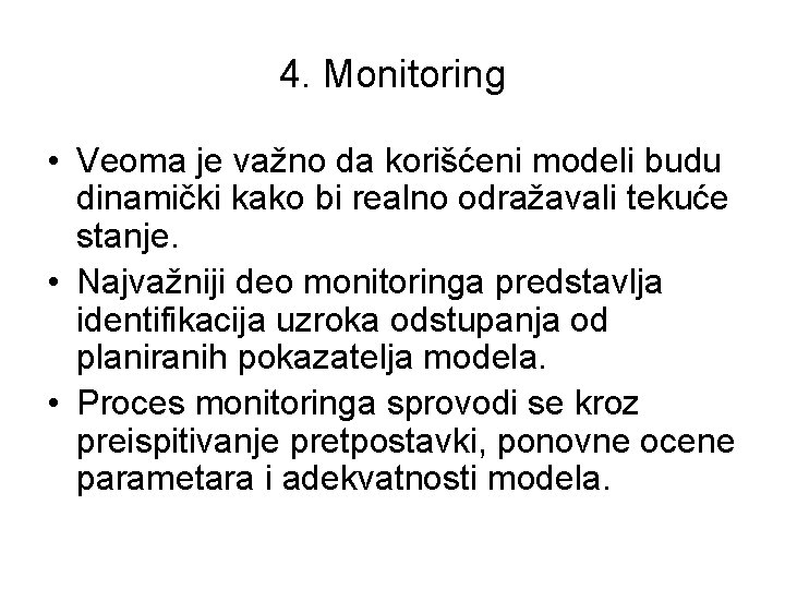 4. Monitoring • Veoma je važno da korišćeni modeli budu dinamički kako bi realno