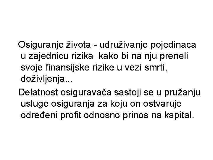 Osiguranje života - udruživanje pojedinaca u zajednicu rizika kako bi na nju preneli svoje