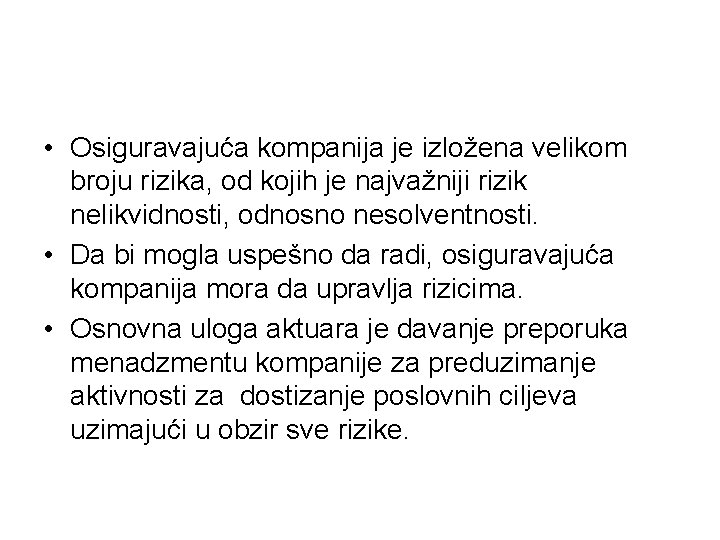  • Osiguravajuća kompanija je izložena velikom broju rizika, od kojih je najvažniji rizik