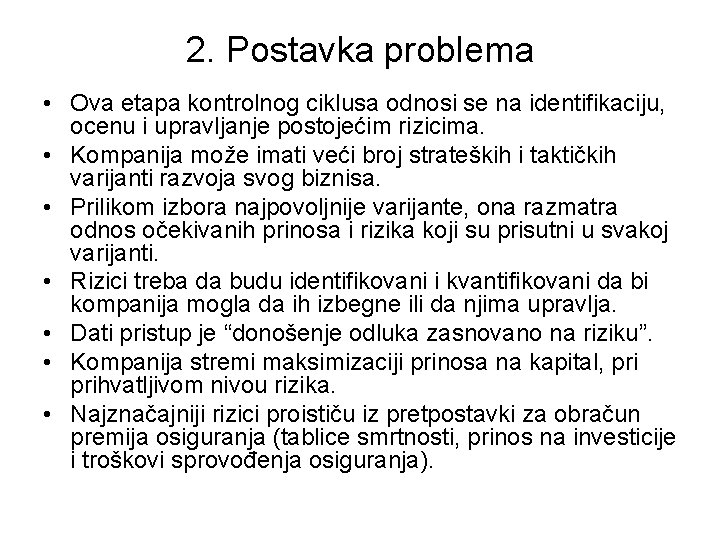 2. Postavka problema • Ova etapa kontrolnog ciklusa odnosi se na identifikaciju, ocenu i