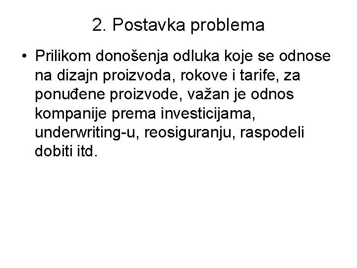 2. Postavka problema • Prilikom donošenja odluka koje se odnose na dizajn proizvoda, rokove