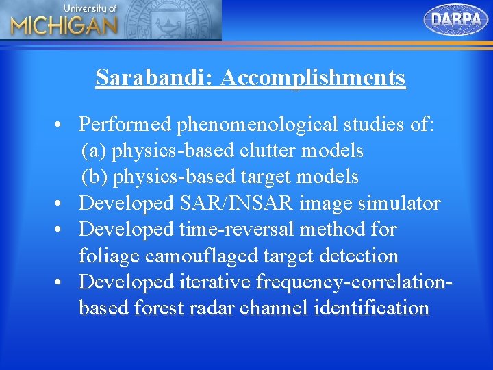 Sarabandi: Accomplishments • Performed phenomenological studies of: (a) physics-based clutter models (b) physics-based target