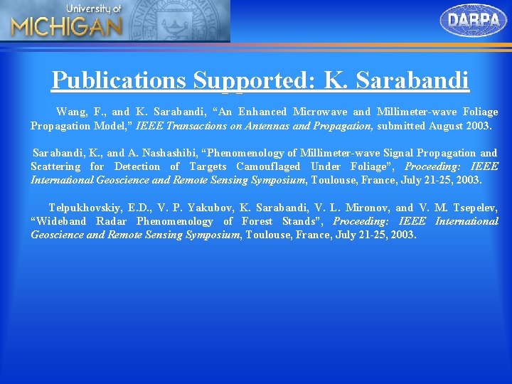 Publications Supported: K. Sarabandi Wang, F. , and K. Sarabandi, “An Enhanced Microwave and