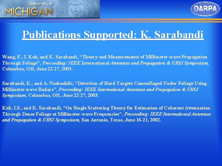 Publications Supported: K. Sarabandi Wang, F. , I. Koh, and K. Sarabandi, “Theory and