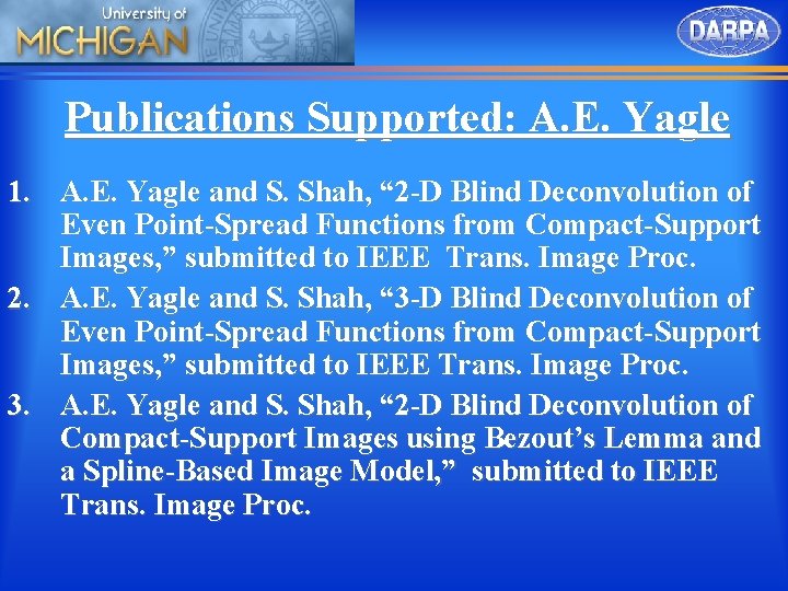 Publications Supported: A. E. Yagle 1. A. E. Yagle and S. Shah, “ 2