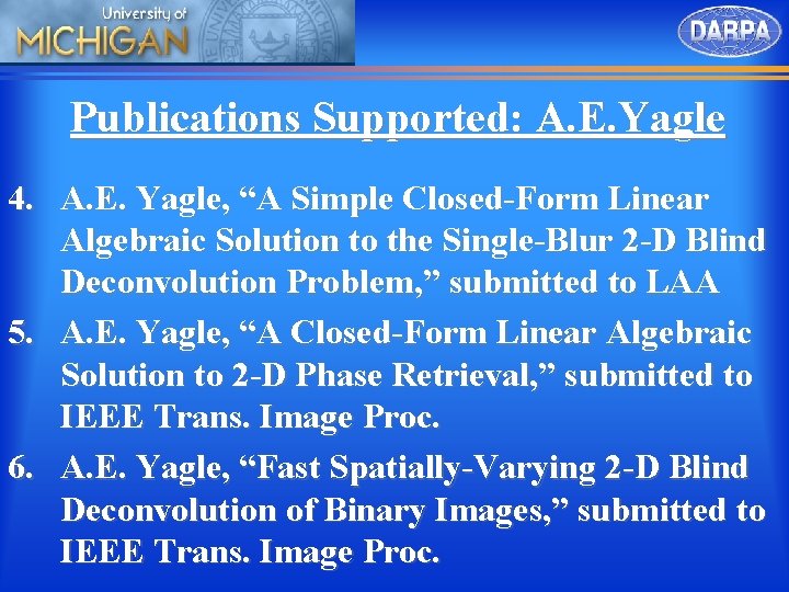 Publications Supported: A. E. Yagle 4. A. E. Yagle, “A Simple Closed-Form Linear Algebraic