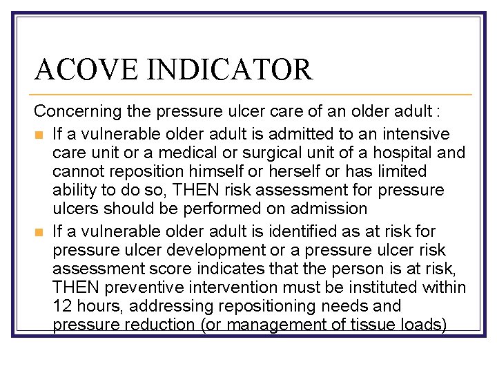 ACOVE INDICATOR Concerning the pressure ulcer care of an older adult : n If