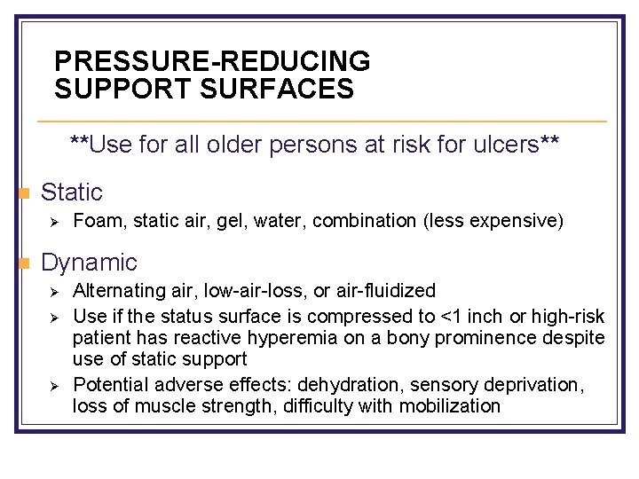 PRESSURE-REDUCING SUPPORT SURFACES **Use for all older persons at risk for ulcers** n Static