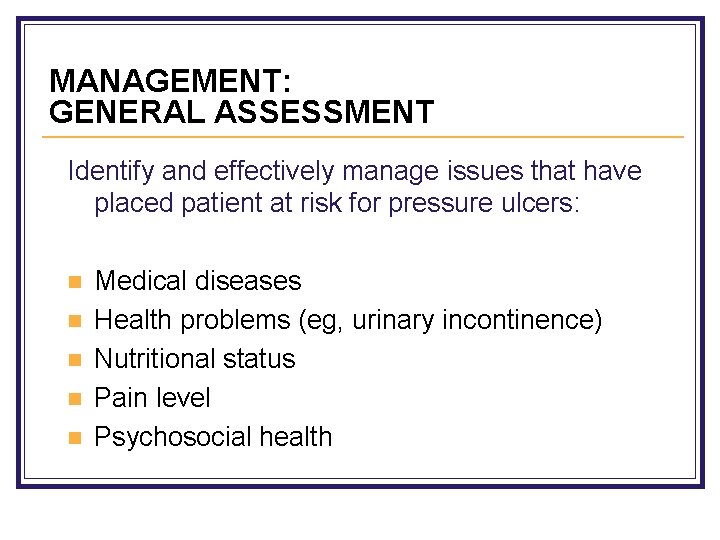 MANAGEMENT: GENERAL ASSESSMENT Identify and effectively manage issues that have placed patient at risk