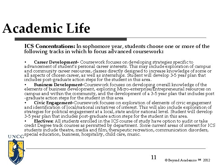 Academic Life ICS Concentrations: In sophomore year, students choose one or more of the Academic Life ICS Concentrations: In sophomore year, students choose one or more of the
