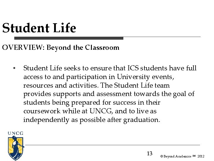 Student Life OVERVIEW: Beyond the Classroom • Student Life seeks to ensure that ICS Student Life OVERVIEW: Beyond the Classroom • Student Life seeks to ensure that ICS