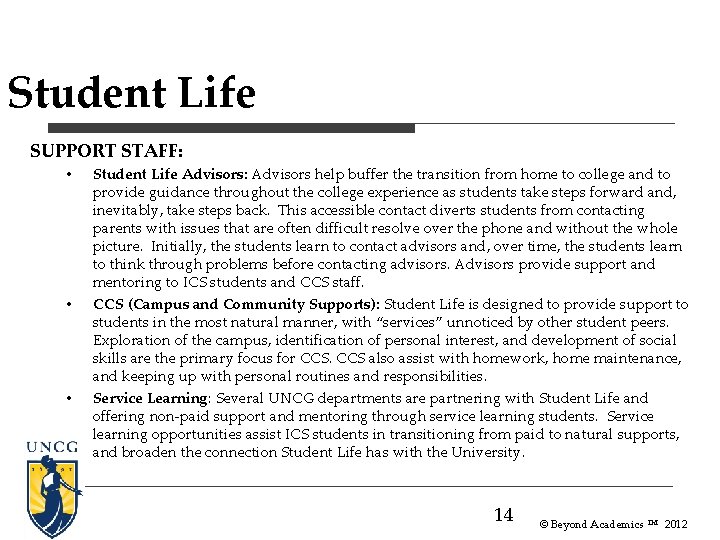 Student Life SUPPORT STAFF: • • • Student Life Advisors: Advisors help buffer the Student Life SUPPORT STAFF: • • • Student Life Advisors: Advisors help buffer the