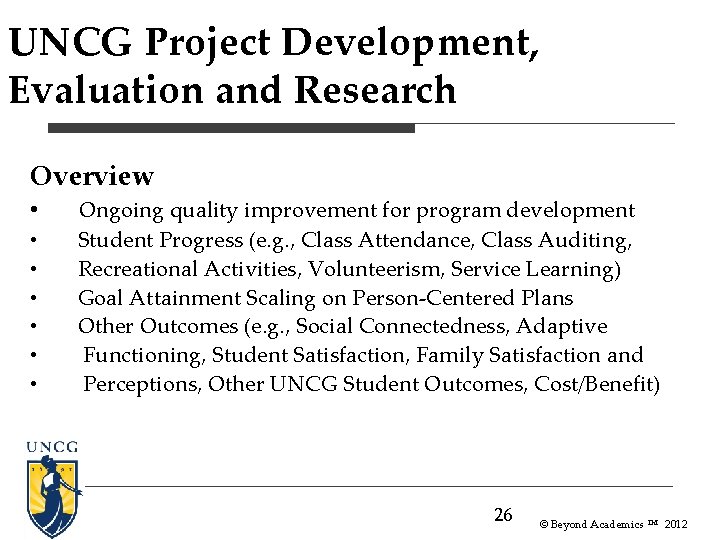 UNCG Project Development, Evaluation and Research Overview • • Ongoing quality improvement for program UNCG Project Development, Evaluation and Research Overview • • Ongoing quality improvement for program
