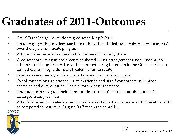 Graduates of 2011 -Outcomes • • Six of Eight Inaugural students graduated May 2, Graduates of 2011 -Outcomes • • Six of Eight Inaugural students graduated May 2,