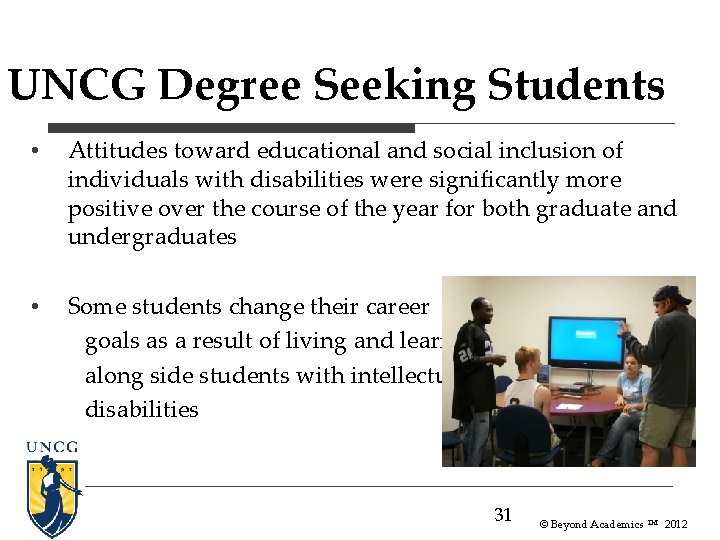 UNCG Degree Seeking Students • Attitudes toward educational and social inclusion of individuals with UNCG Degree Seeking Students • Attitudes toward educational and social inclusion of individuals with