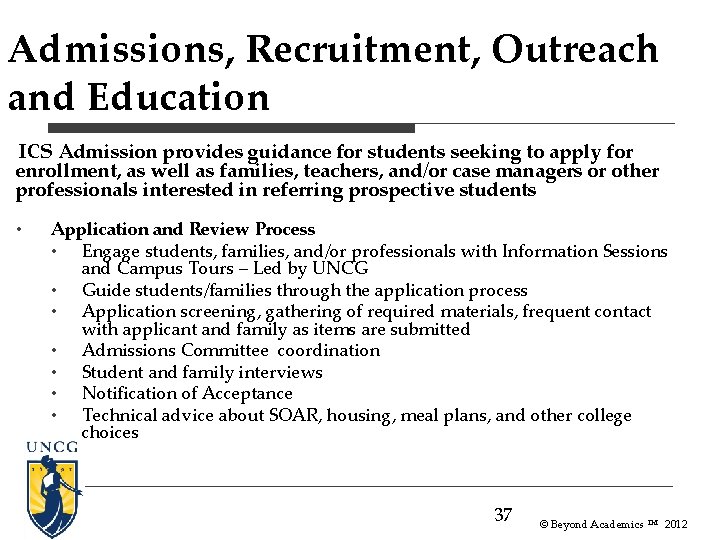 Admissions, Recruitment, Outreach and Education ICS Admission provides guidance for students seeking to apply Admissions, Recruitment, Outreach and Education ICS Admission provides guidance for students seeking to apply